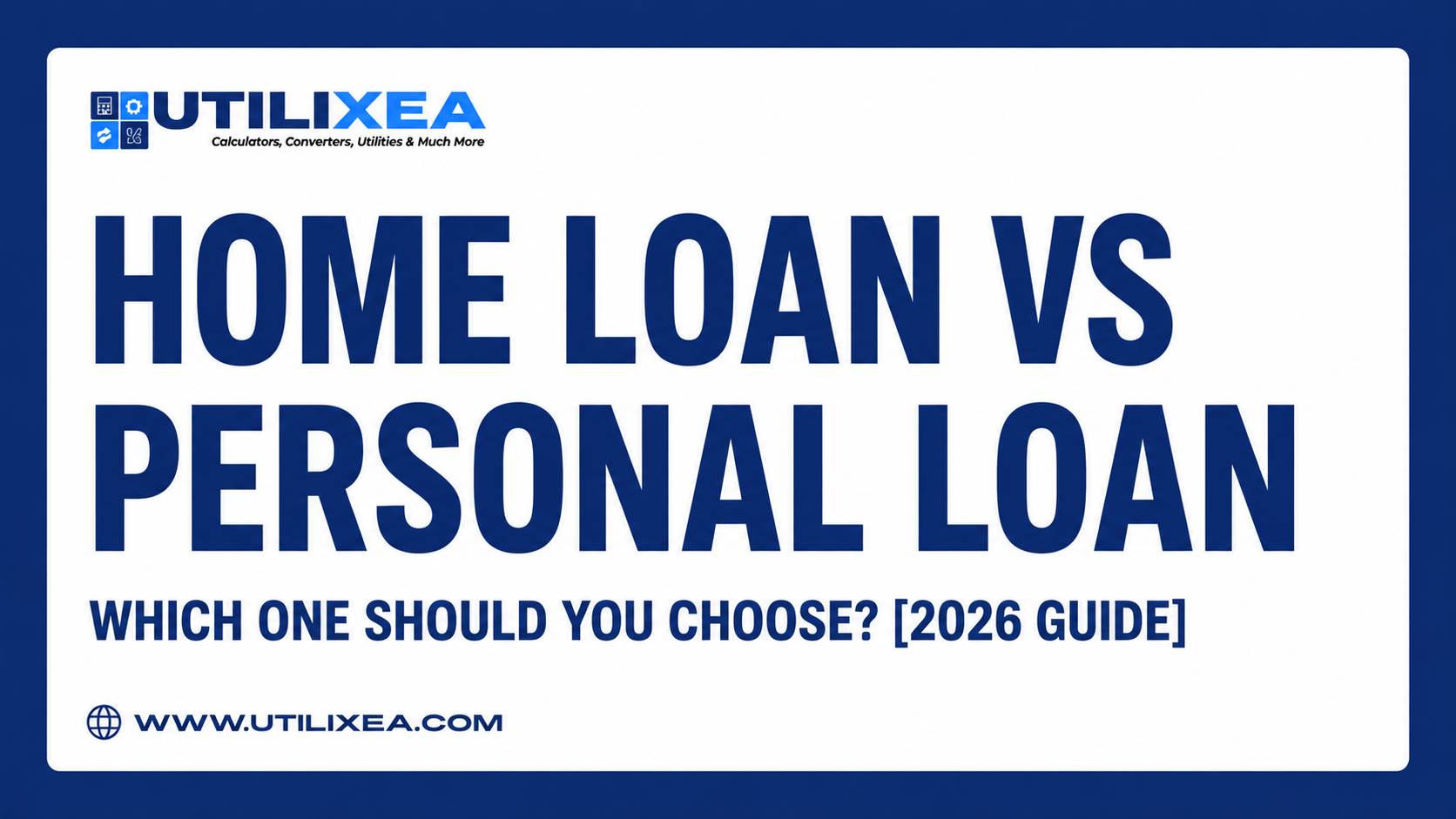 Home Loan vs Personal Loan Calculator: Which One Should You Use? [2026 Complete Guide]