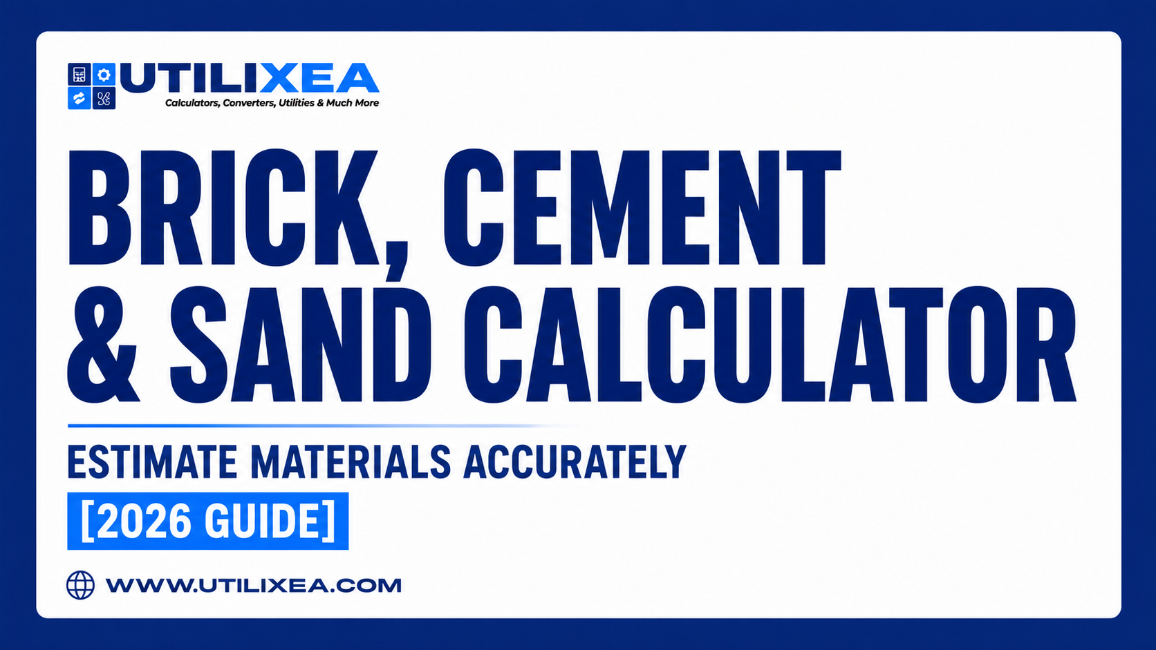 Brick, Cement and Sand Calculator: Estimate Construction Materials Accurately (2026 Guide)